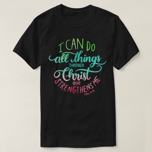 Ik kan alles doen via Christus Phillipians 413 T-shirt (Design voorkant)