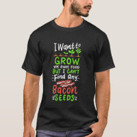 Ik kan Bacon Seeds Grappige Tuinman Joke Gardeni v