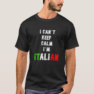 IK KAN CALM IM ITALIAANS NIET HOUDEN T-SHIRT