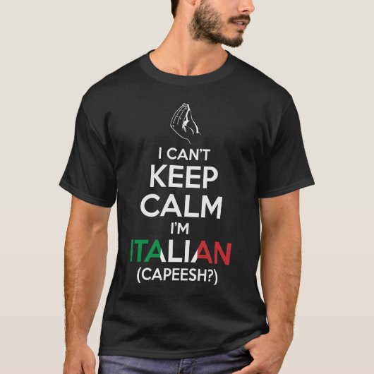 Ik kan Calm niet houden, ik ben Italiaans (Capeesh T-shirt (Voorkant)