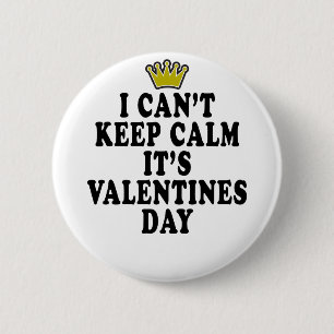 IK KAN CALM VALENTINE DAY FUNNY SHIRT NIET BEHOUDE RONDE BUTTON 5,7 CM