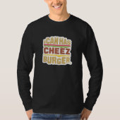 Ik kan Cheezburger hebben (schaduw) T-shirt (Voorkant)