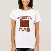 Ik kan Chocolade opgeven T-shirt (Voorkant)