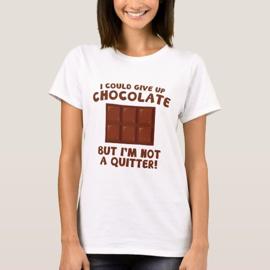Ik kan Chocolade opgeven T-shirt (Voorkant)