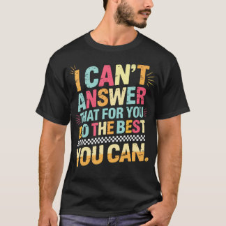 Ik Kan Dat Niet Voor Jou Beantwoorden Staar Testin T-shirt