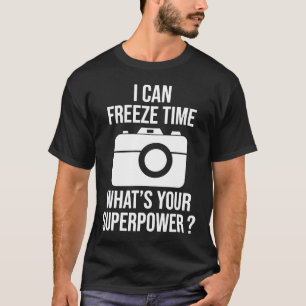 Ik kan de tijd bevriezen Grappig Fotograaf Gift T-shirt