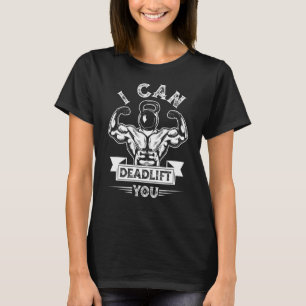 Ik Kan Deadlift Je Gewichtheffen Bodybuilding Dode T-shirt