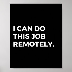Ik kan deze baan op afstand doen Grappige collega Poster