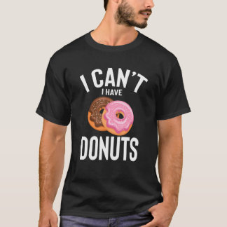 Ik kan donuts hebben die funny Donuts Joke Mannen T-shirt