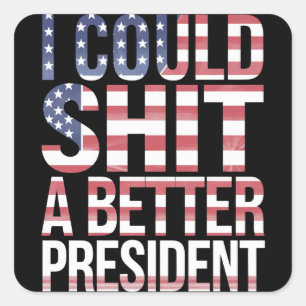 Ik Kan Een Betere President Shirts Anti Trump Vierkante Sticker