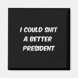 Ik Kan Een Betere President Zijn Funny Anti Trump Magneet
