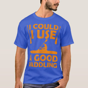 Ik kan een goede paddling Kayak Canoeing Kayakin g T-shirt