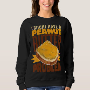 Ik kan een pindakaas-probleem hebben... trui
