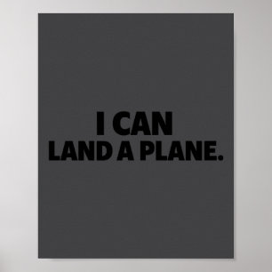 Ik Kan Een Vliegtuig Landen T-shirt  Poster