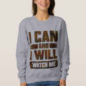 Ik kan en ik wil. Let op mij, Inspirerend Sweatshi Trui (Voorkant)