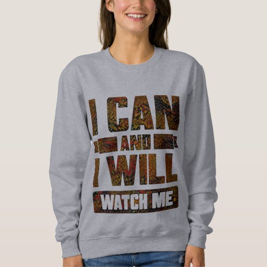 Ik kan en ik wil. Let op mij, Inspirerend Sweatshi Trui (Voorkant)