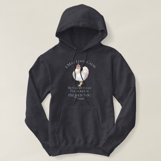 "Ik kan er kalm uitzien" Chicken Hoodie (Design voorkant)
