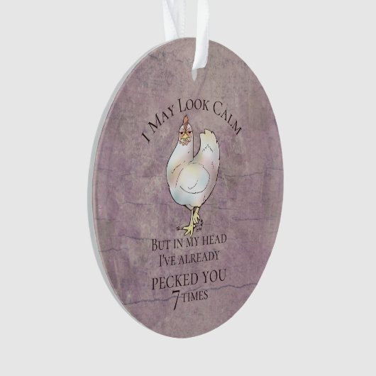 "Ik kan er kalm uitzien" Chicken Ornament (voorkant)