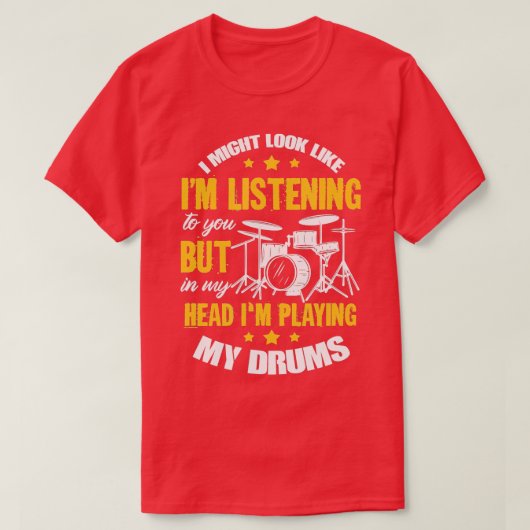Ik kan er uitzien alsof ik jullie Drums Drummin lu T-shirt (Design voorkant)