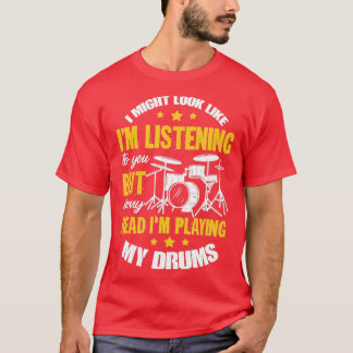 Ik kan er uitzien alsof ik jullie Drums Drummin lu T-shirt