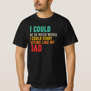 Ik kan gaan doen alsof mijn vader citaat is t-shirt