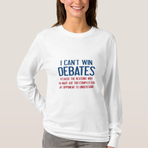 Ik kan geen debatten winnen t-shirt