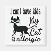 Ik kan geen Kinderen hebben... mijn kat is allergi Magneet (Voorkant)