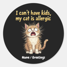 Ik kan geen Kinderen hebben, mijn kat is allergisc Ronde Sticker