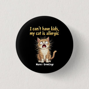 Ik kan geen kinderen krijgen, mijn kat is allergis ronde button 3,2 cm