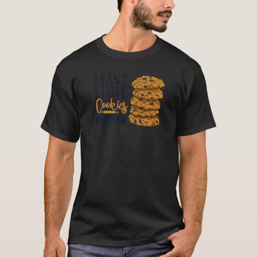 Ik kan geen koekjes hebben om de banketbakkerij Ho T-shirt (Voorkant)