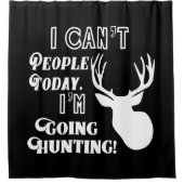 Ik kan geen mensen die ik buiten ga jagen. douchegordijn (Voorkant)