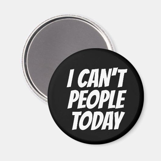 Ik kan geen mensen vandaag grappige Magnet (Voorkant / Achterkant)