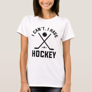 Ik kan geen ockey hebben t-shirt