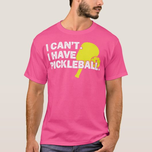 Ik kan geen pickleball hebben t-shirt (Voorkant)