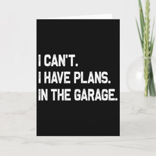 Ik Kan Geen Plannen Hebben In De Garage Vaderdag Kaart