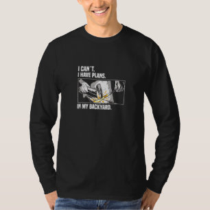 Ik kan geen plannen hebben in mijn achtertuin Forg T-shirt