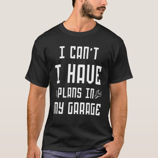 Ik kan geen plannen hebben in mijn garage, auto me t-shirt (Voorkant)