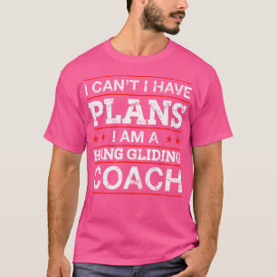 Ik kan geen plannen hebben om een zweefcoach Funny T-shirt