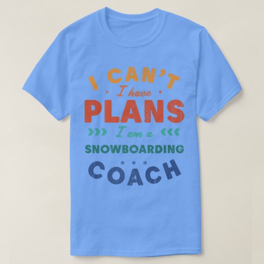 Ik kan geen plannen hebben voor een snoeboardlak. t-shirt (Design voorkant)