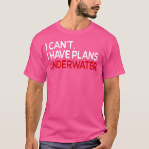 Ik kan geen plannen hebben voor onderwater grappig t-shirt