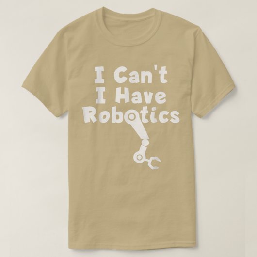 Ik kan geen robotica hebben t-shirt (Design voorkant)
