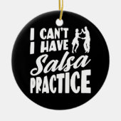 Ik kan geen salsa oefenen met latin dansen salsa keramisch ornament (Voorkant)