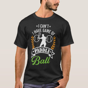 Ik kan geen spel hebben van Paddleball Player Spor T-shirt