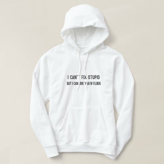 Ik kan geen stomme dingen oplossen, maar ik kan je hoodie (Design voorkant)