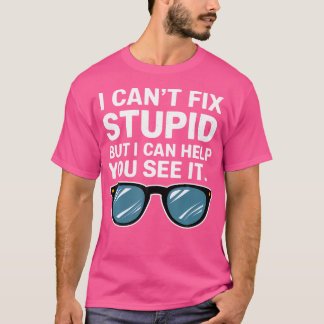 Ik kan geen stomme dingen oplossen, maar ik kan je t-shirt