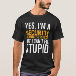 Ik kan geen stootje oplossen - Funny Security Admi T-shirt