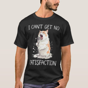 Ik Kan Geen Tevredenheid Krijgen  Kat Zanger Kitty T-shirt