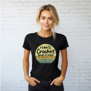 Ik kan haken wat jouw superkracht is t-shirt