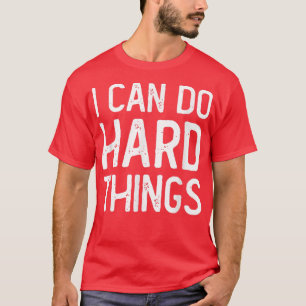 Ik kan harde dingen doen die Inspirerend motivatie T-shirt