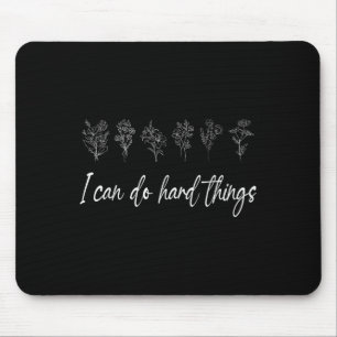 Ik kan harde dingen doen Floral Motivatie Inspirat Muismat